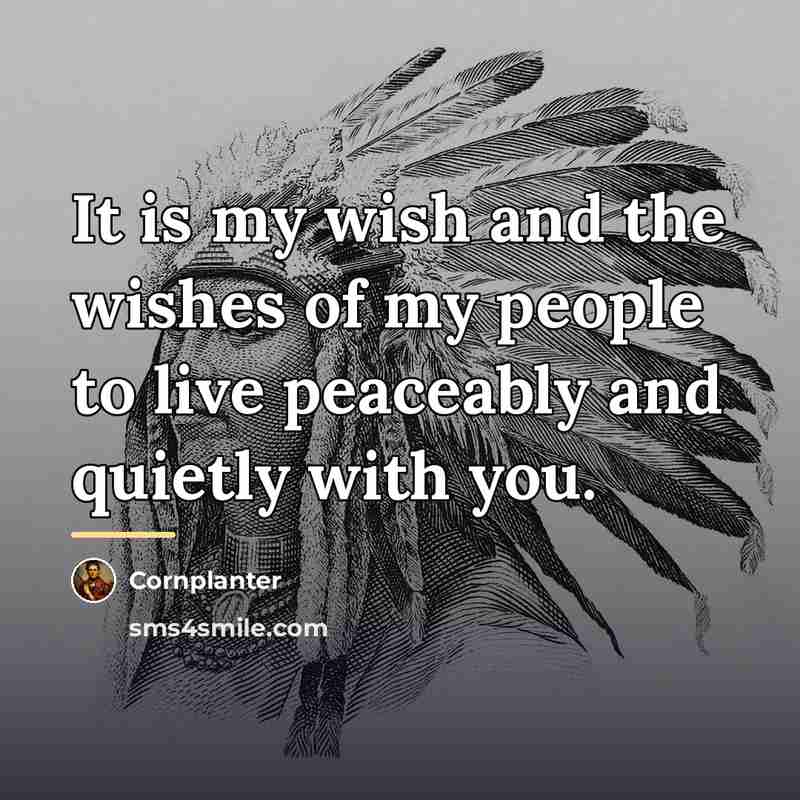 “It is my wish and the wishes of my people…” quote by Cornplanter
