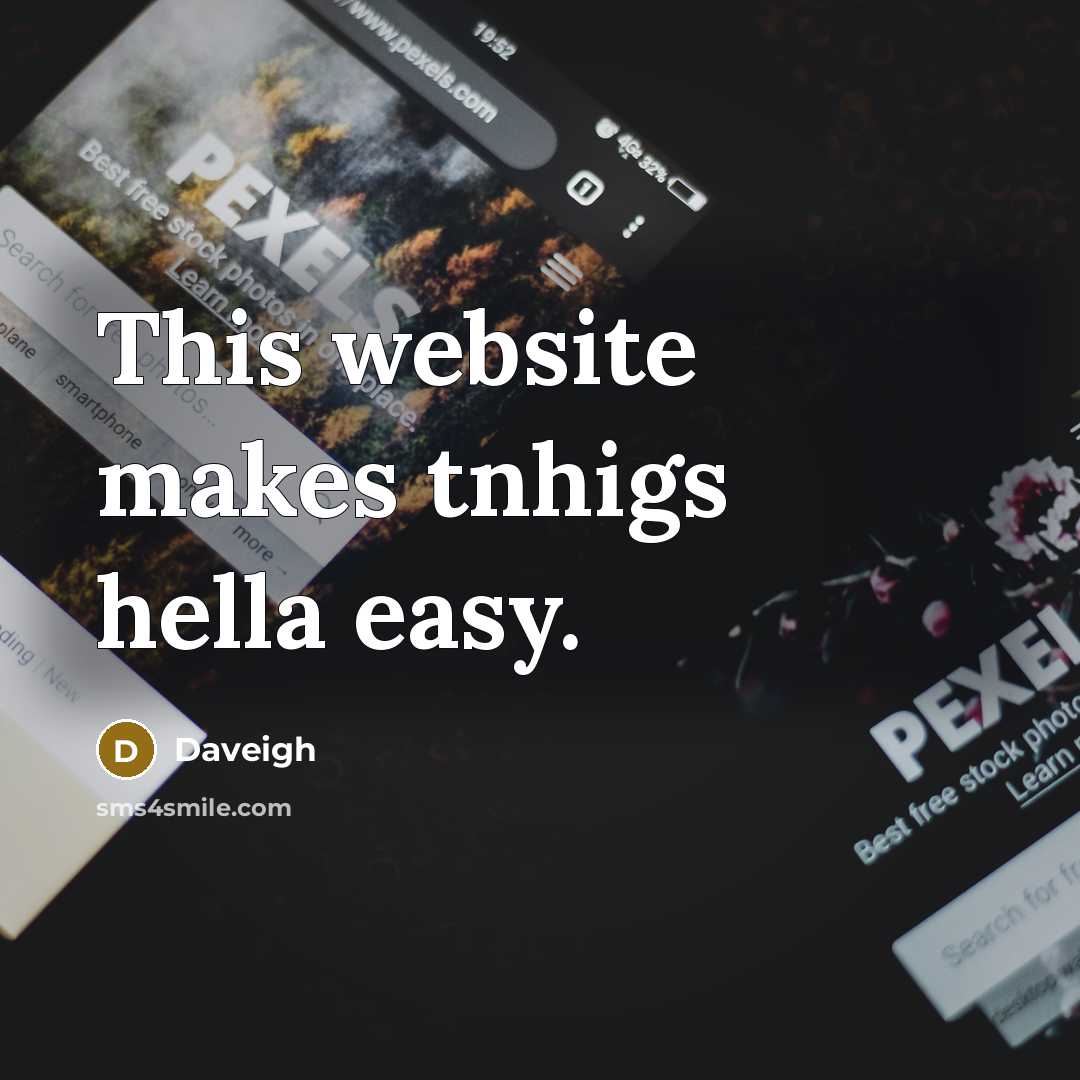 “This website makes tnhigs hella easy.” quote by Daveigh