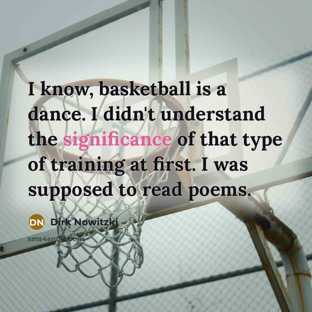 “I know, basketball is a dance. I didn't understand the…” quote by Dirk Nowitzki
