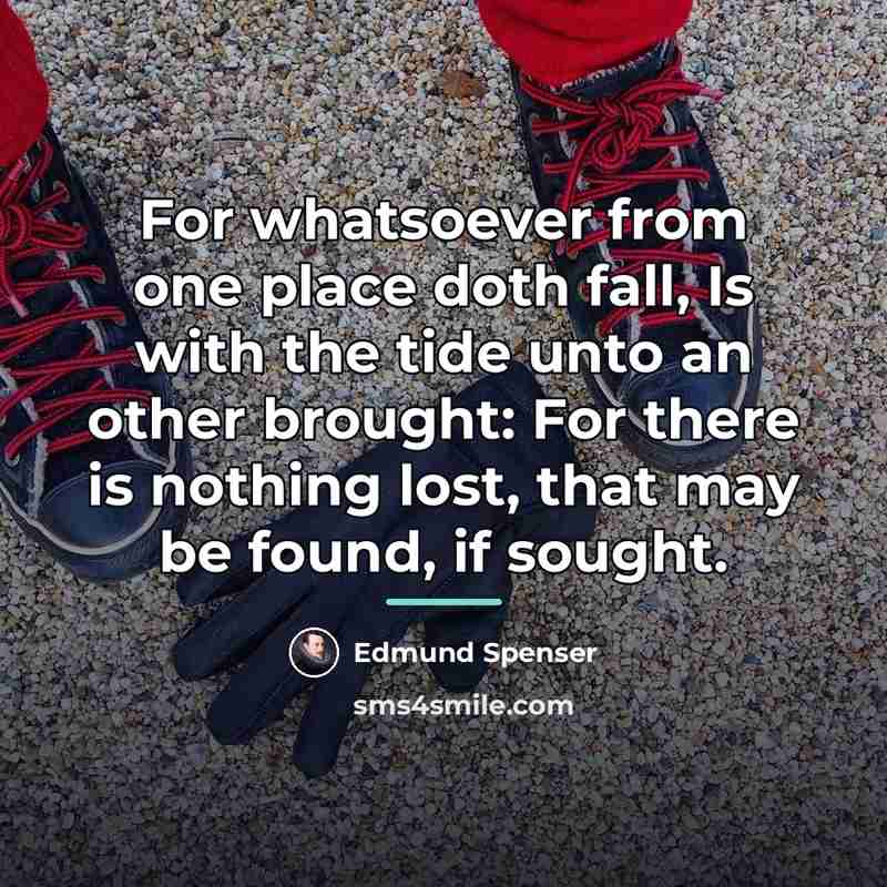 “For whatsoever from one place doth fall, Is with the…” quote by Edmund Spenser