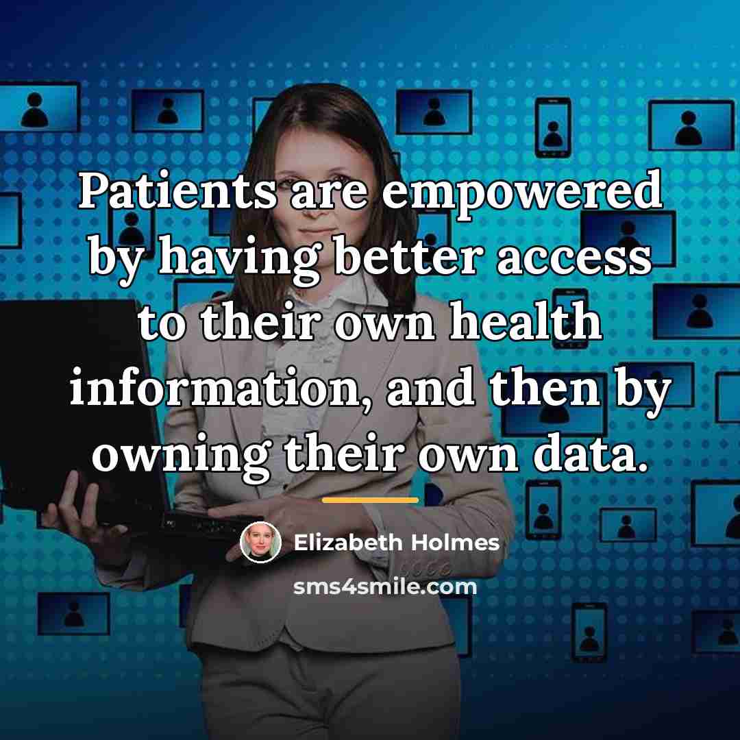 “Patients are empowered by having better access to their own…” quote by Elizabeth Holmes