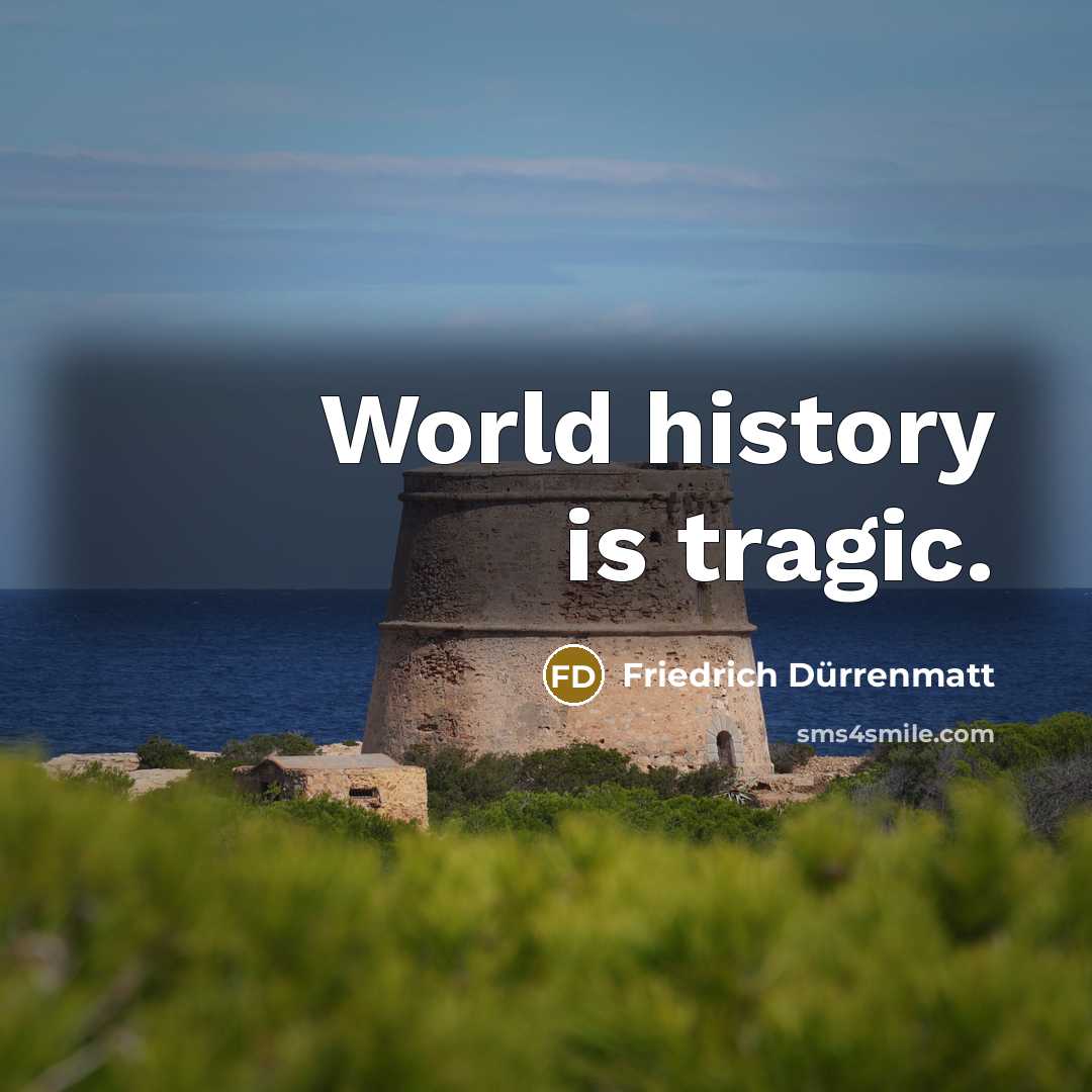 “World history is tragic.…” quote by Friedrich Durrenmatt