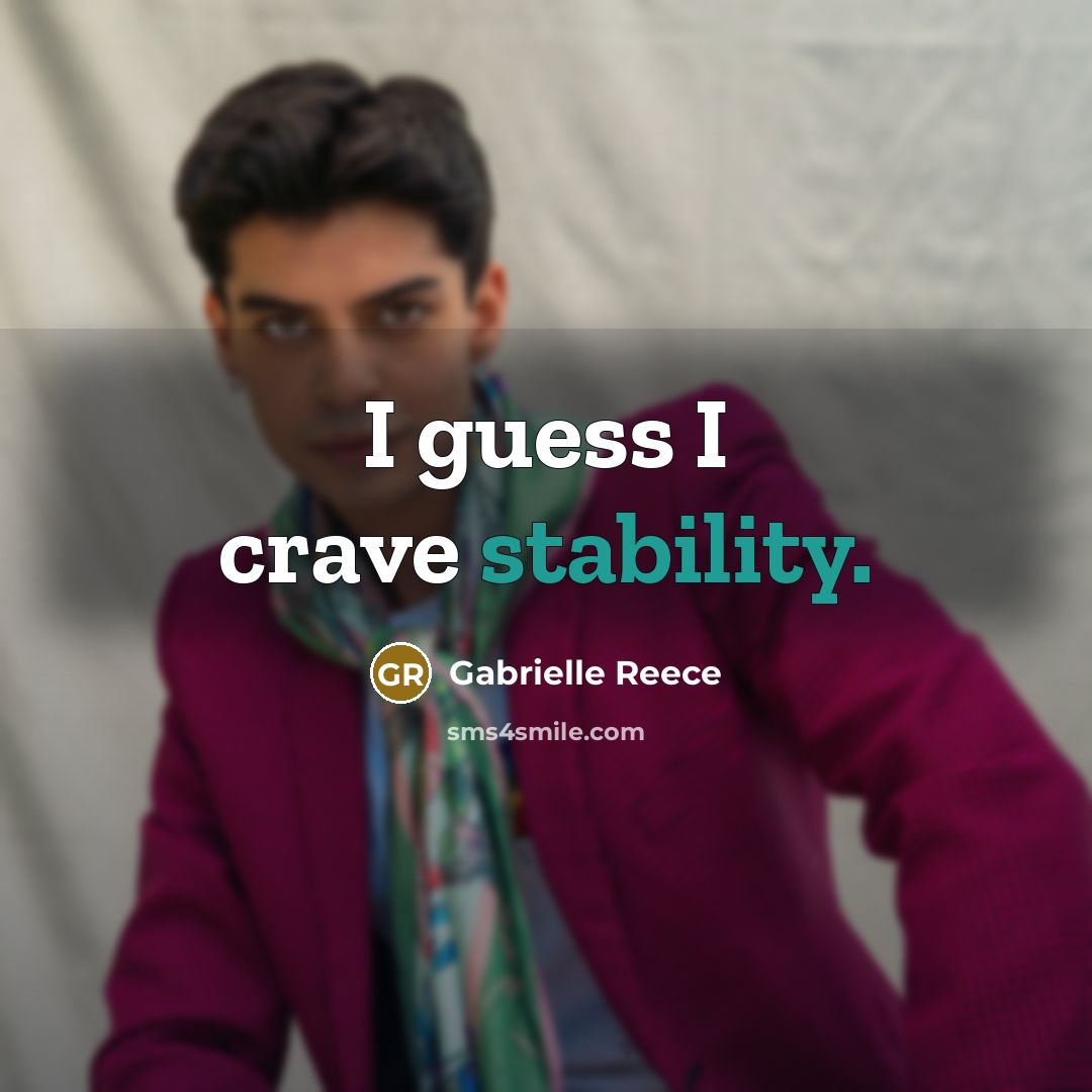 “I guess I crave stability.…” quote by Gabrielle Reece