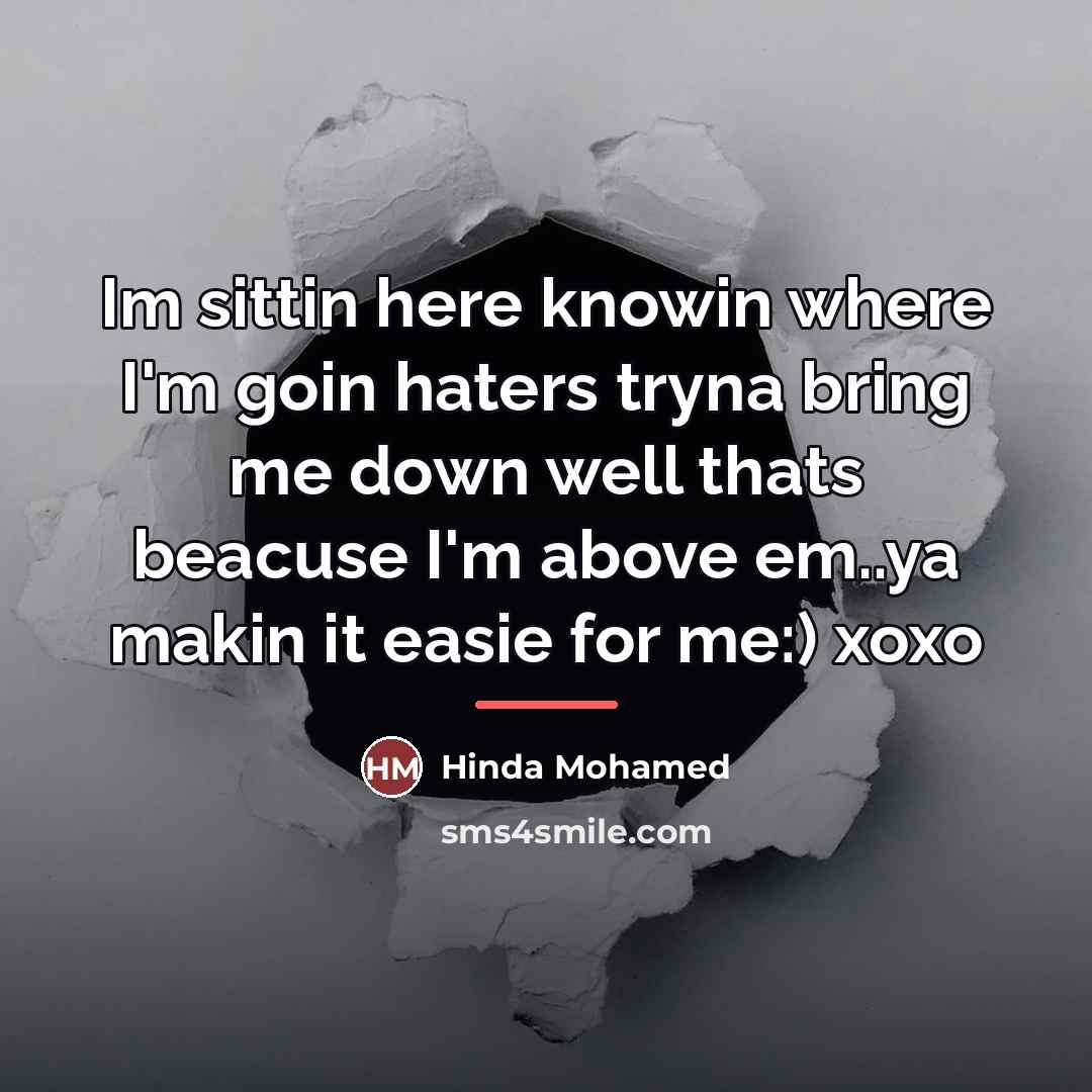 “Im sittin here knowin where I'm goin haters tryna bring…” quote by Hinda Mohamed