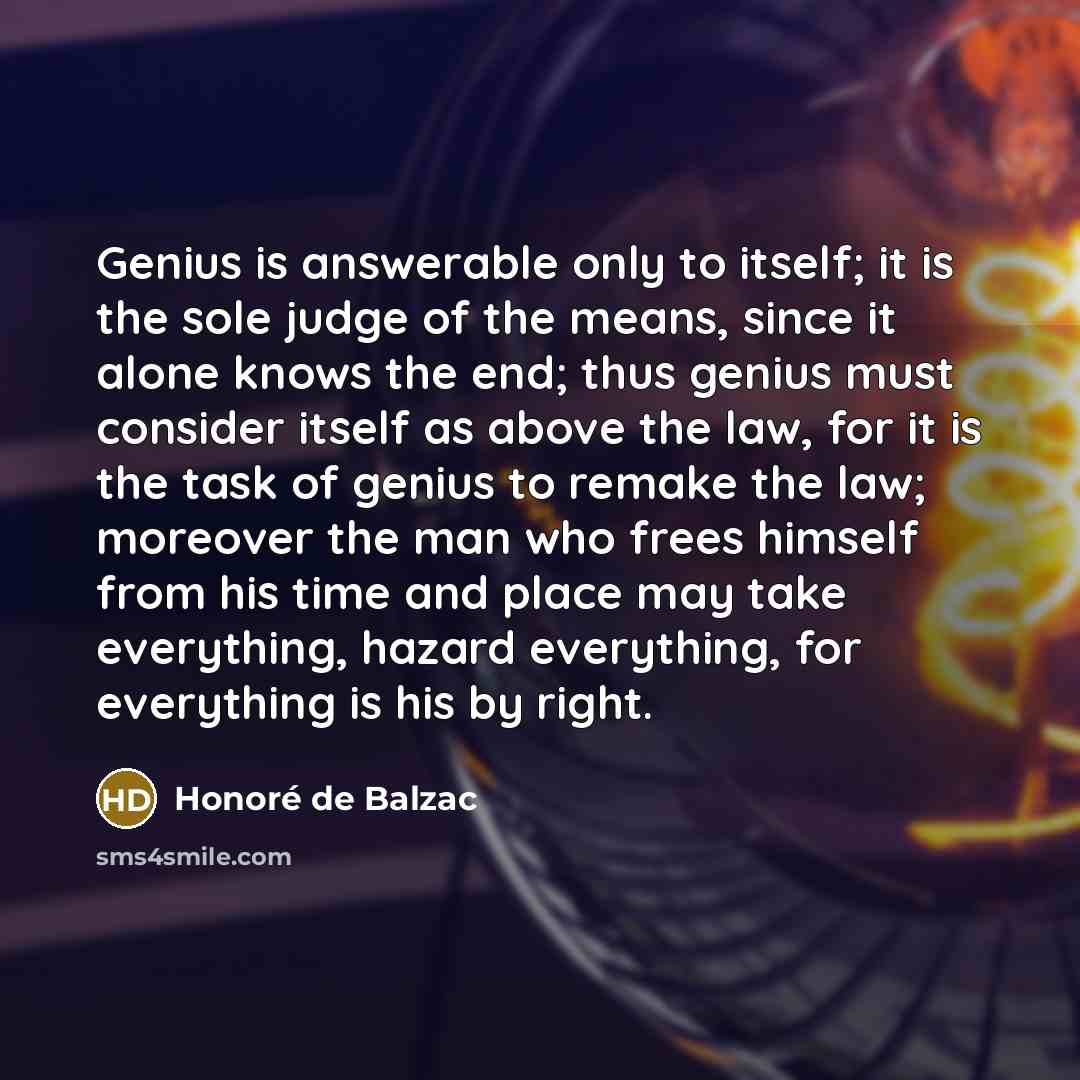 “Genius is answerable only to itself; it is the sole…” quote by Honore de Balzac