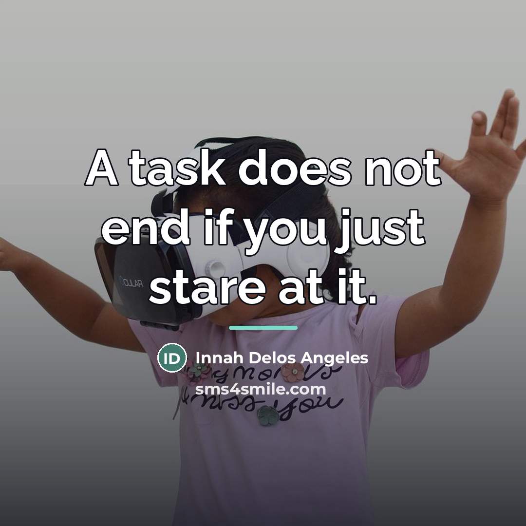 “A task does not end if you just stare at…” quote by Innah Delos Angeles