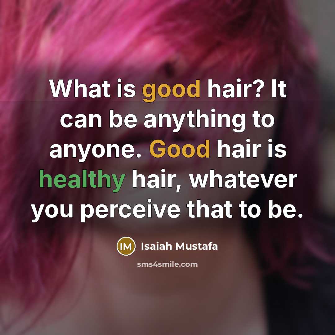 “What is good hair? It can be anything to anyone.…” quote by Isaiah Mustafa