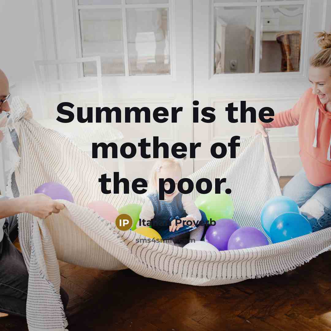 “Summer is the mother of the poor.…” quote by Italian Proverb
