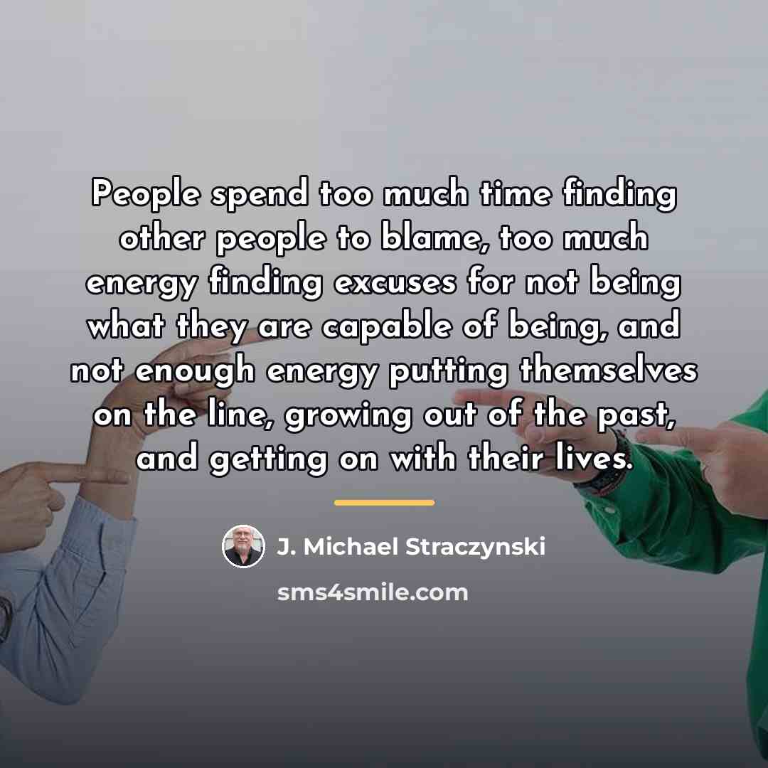 “People spend too much time finding other people to blame,…” quote by J. Michael Straczynski