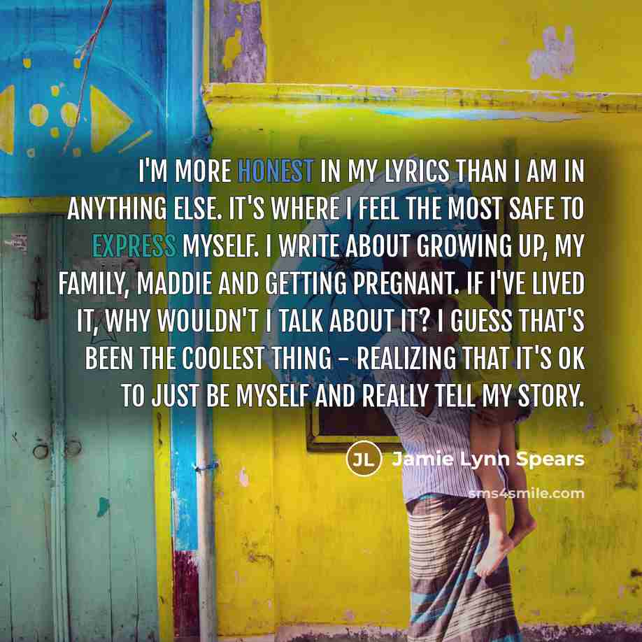 “I'm more honest in my lyrics than I am in…” quote by Jamie Lynn Spears