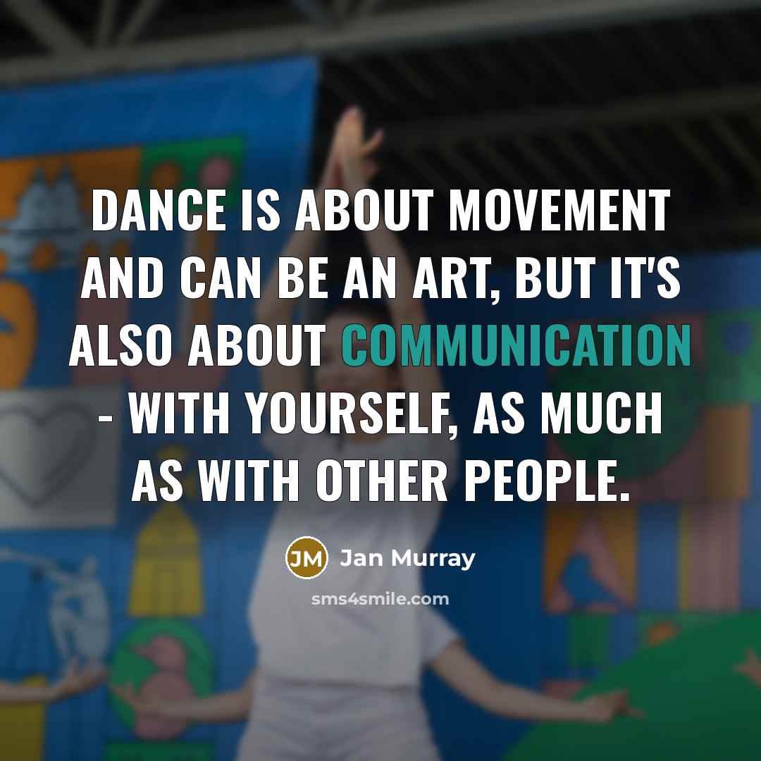 “Dance is about movement and can be an art, but…” quote by Jan Murray