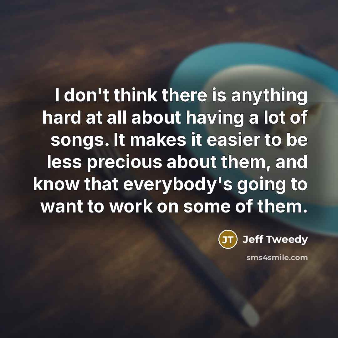 “I don't think there is anything hard at all about…” quote by Jeff Tweedy