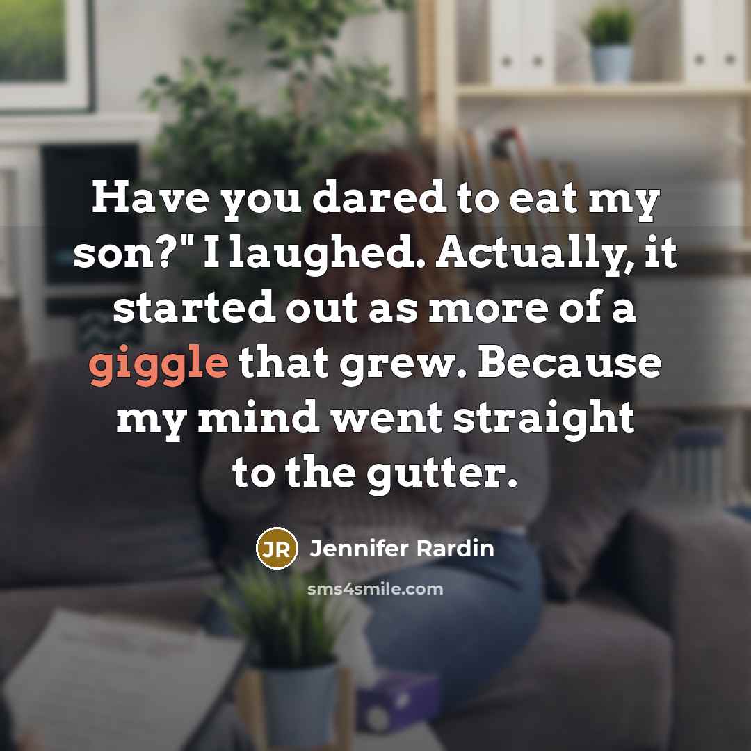 “Have you dared to eat my son?" I laughed. Actually,…” quote by Jennifer Rardin