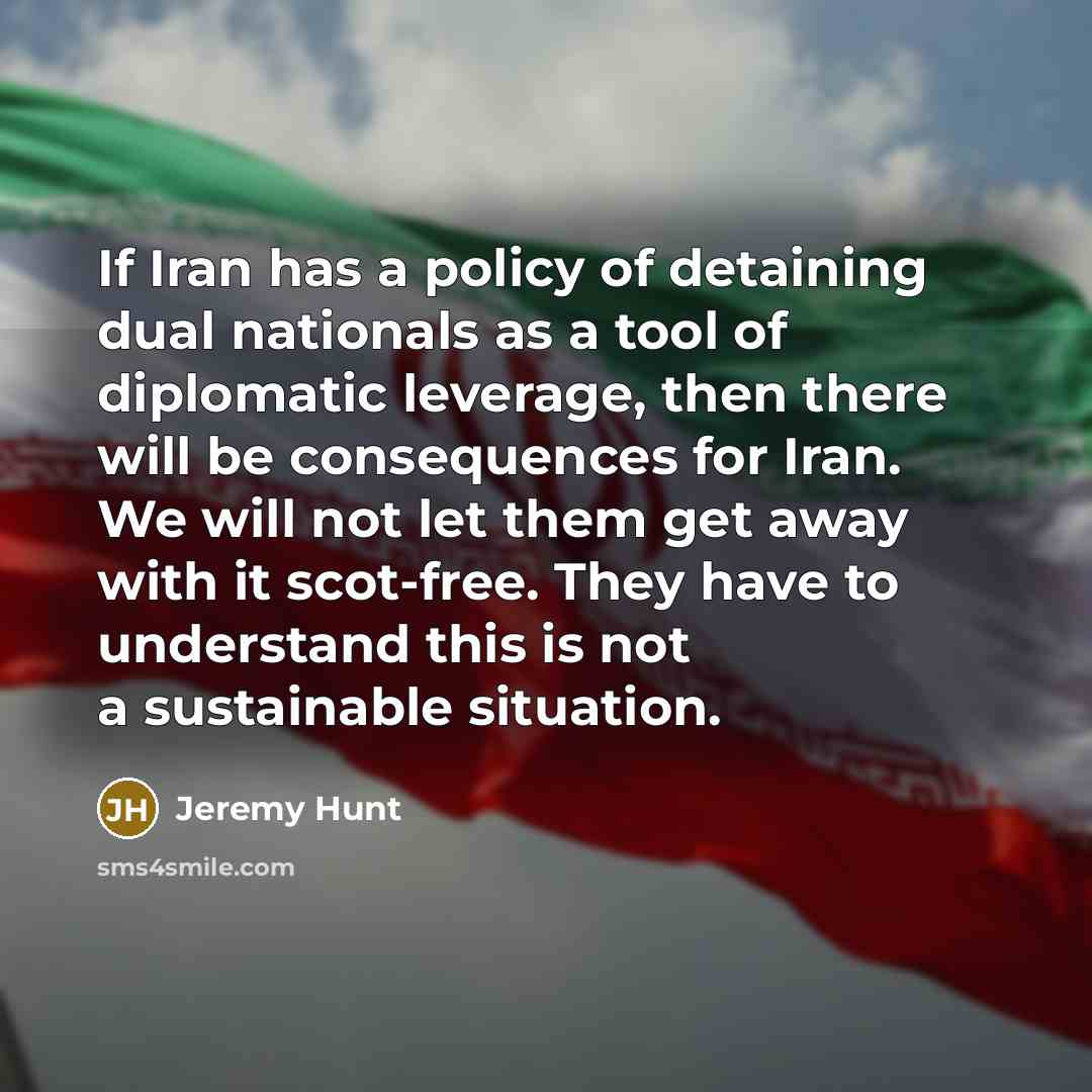 “If Iran has a policy of detaining dual nationals as…” quote by Jeremy Hunt