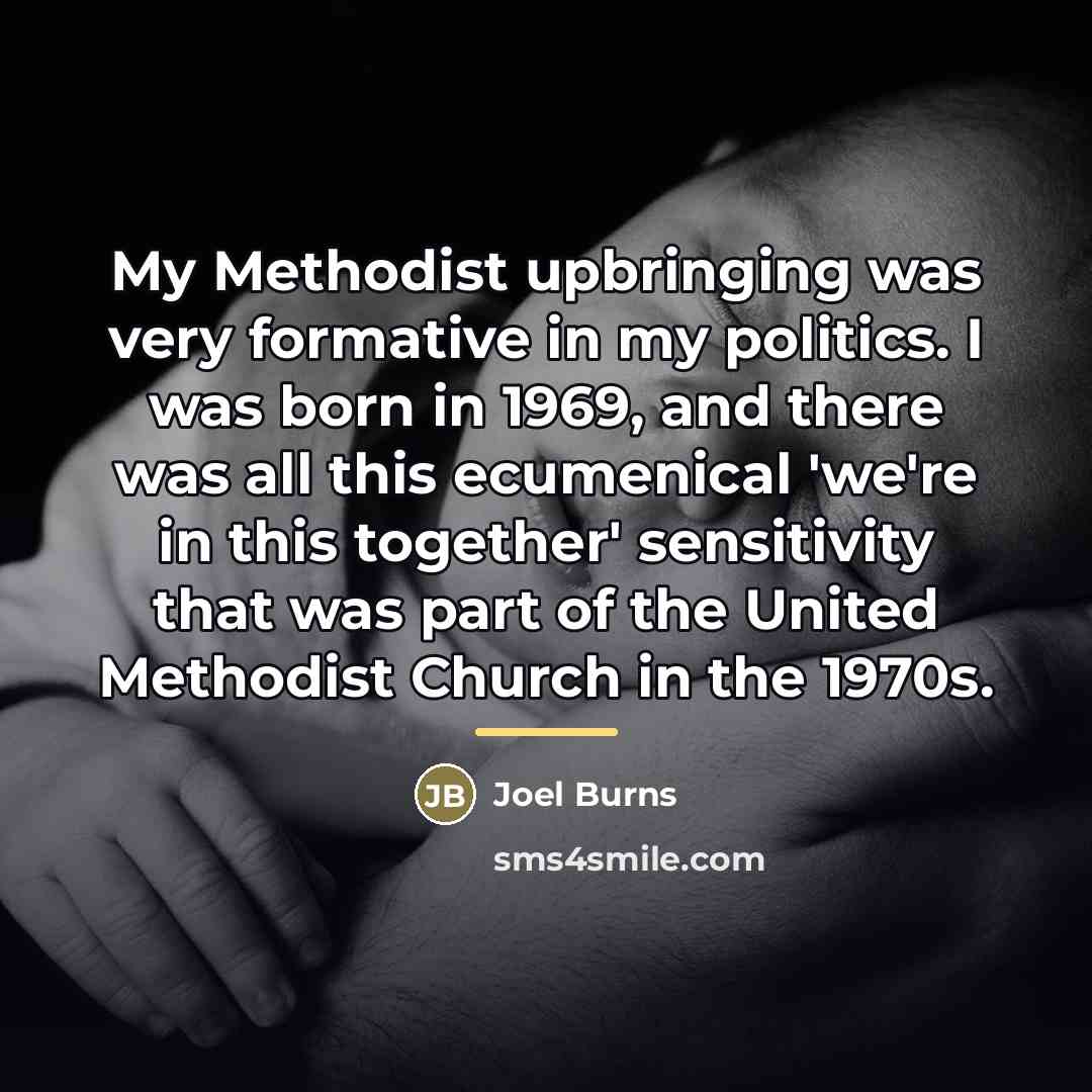 “My Methodist upbringing was very formative in my politics. I…” quote by Joel Burns