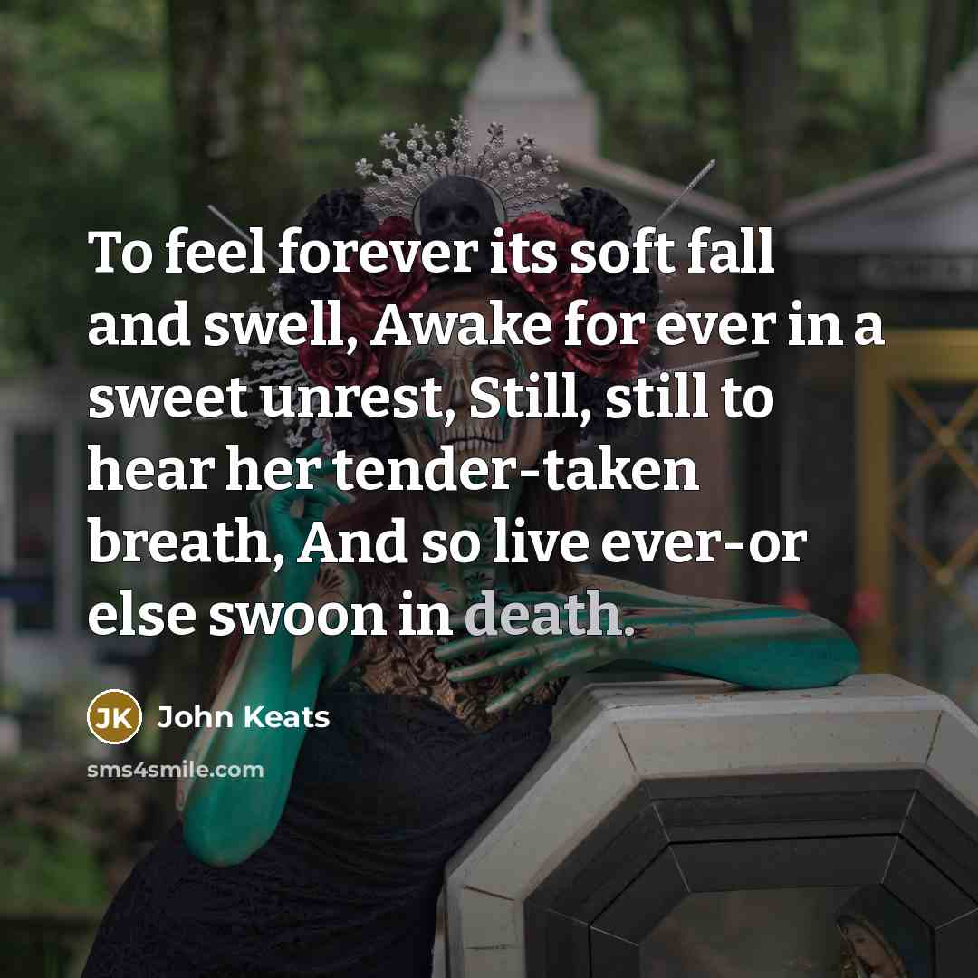 “To feel forever its soft fall and swell, Awake for…” quote by John Keats