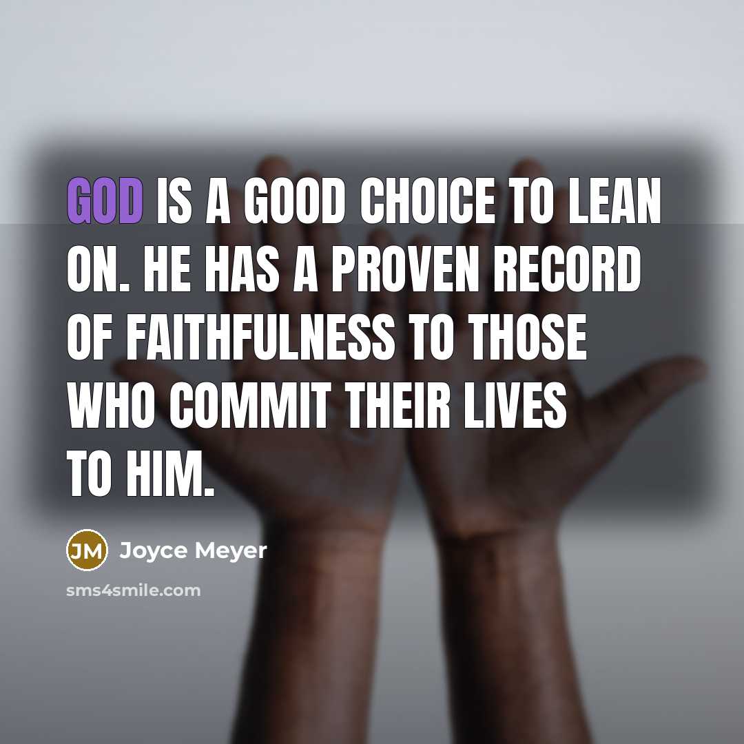 “God is a good choice to lean on. He has…” quote by Joyce Meyer