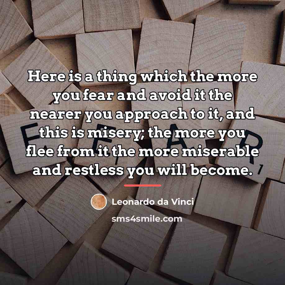 “Here is a thing which the more you fear and…” quote by Leonardo da Vinci