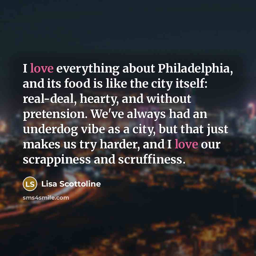 “I love everything about Philadelphia, and its food is like…” quote by Lisa Scottoline