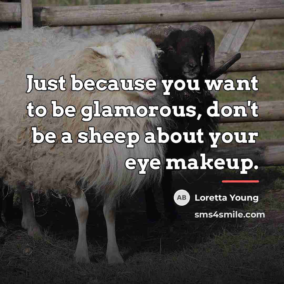 “Just because you want to be glamorous, don't be a…” quote by Loretta Young
