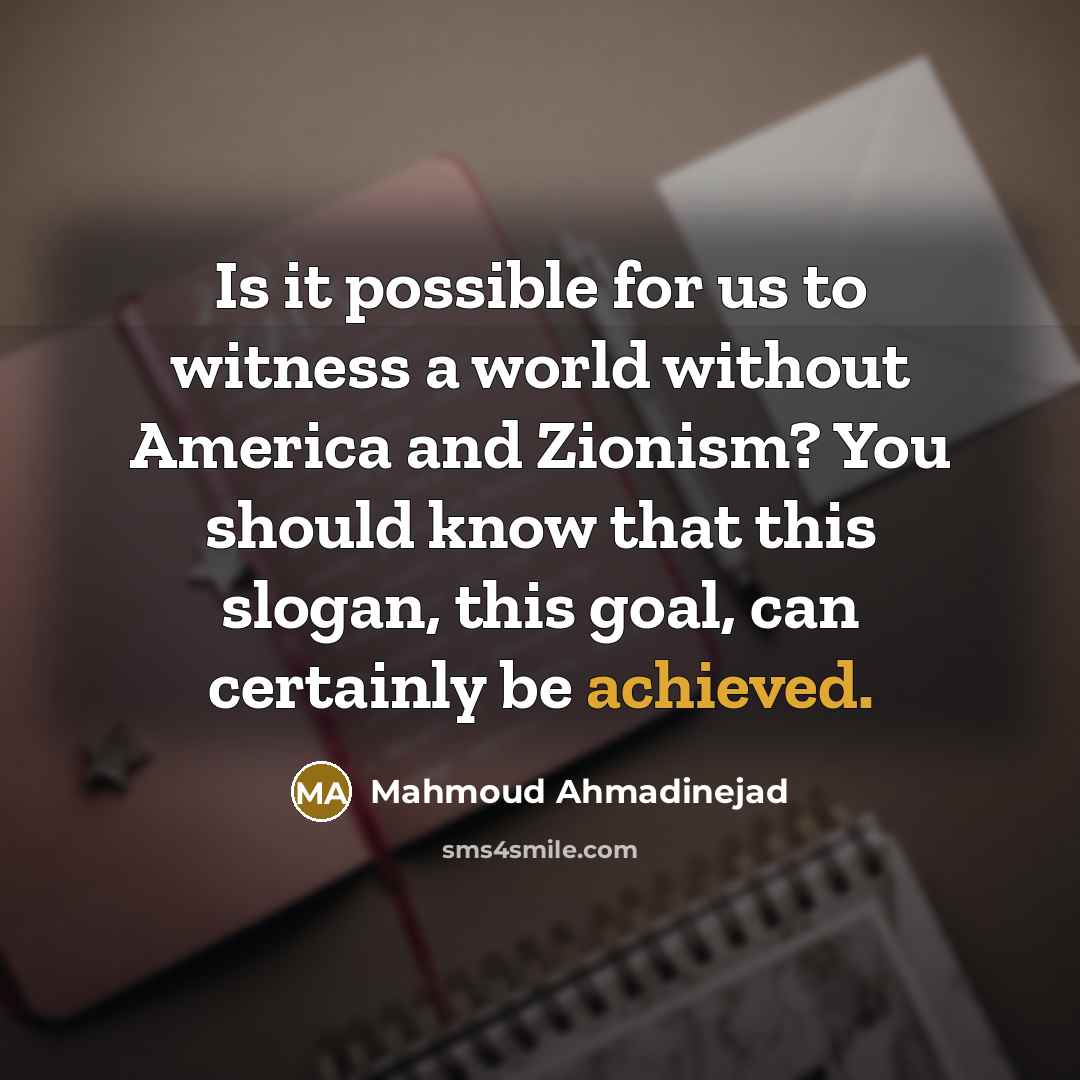 “Is it possible for us to witness a world without…” quote by Mahmoud Ahmadinejad