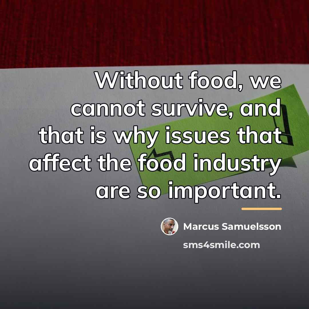 “Without food, we cannot survive, and that is why issues…” quote by Marcus Samuelsson