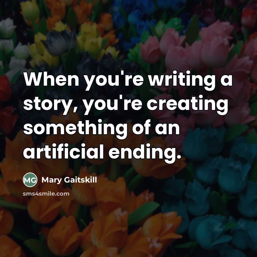 “When you're writing a story, you're creating something of an…” quote by Mary Gaitskill