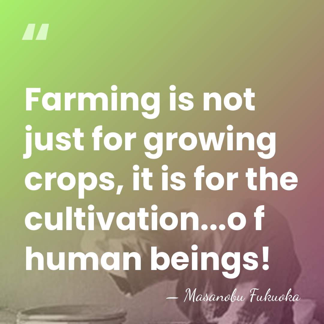 Farming is not just for growing crops, it is for the cultivation...o&hellip; - Masanobu Fukuoka