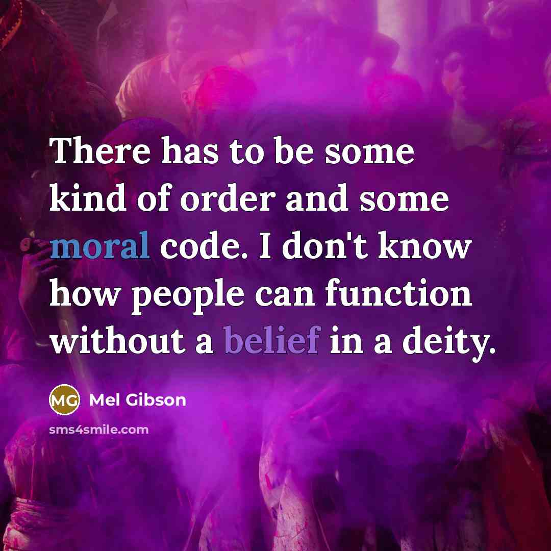 “There has to be some kind of order and some…” quote by Mel Gibson