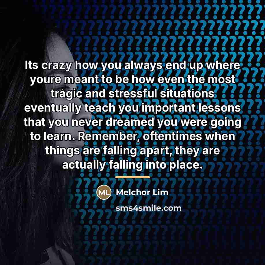 “Its crazy how you always end up where youre meant…” quote by Melchor Lim