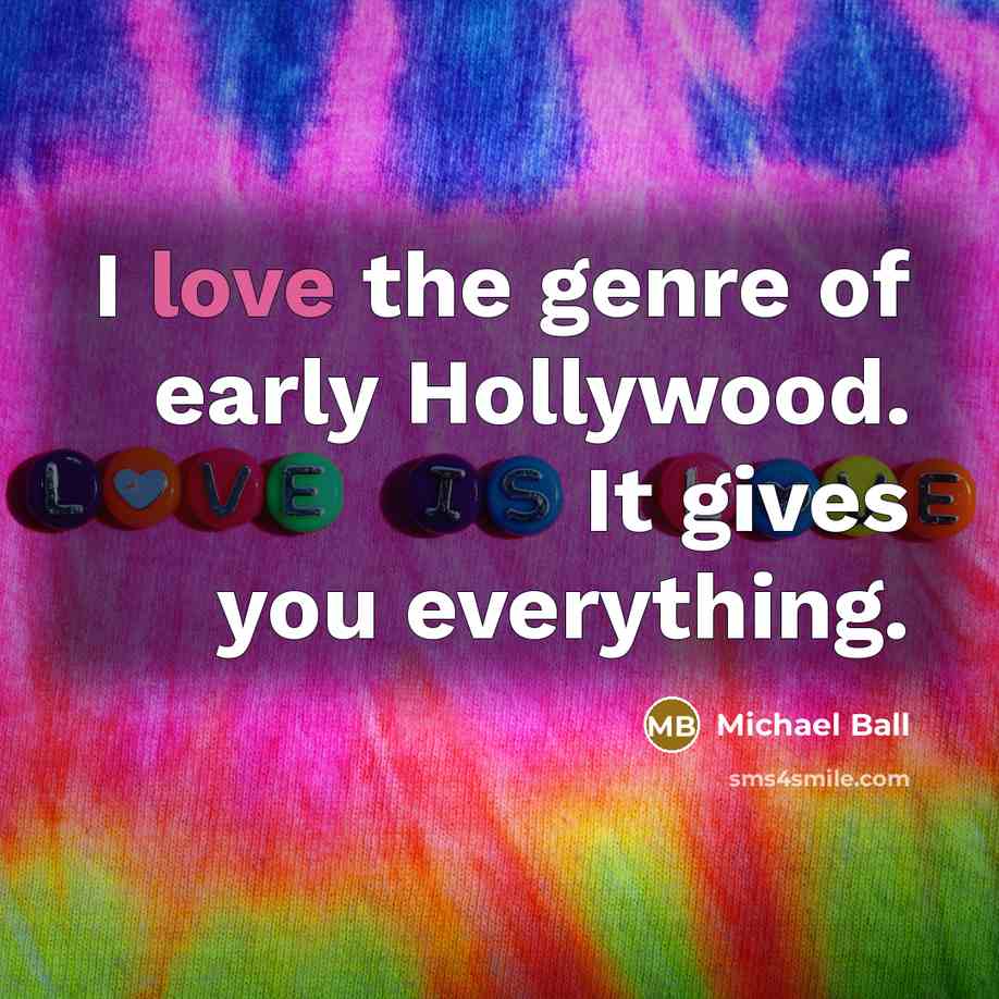“I love the genre of early Hollywood. It gives you…” quote by Michael Ball