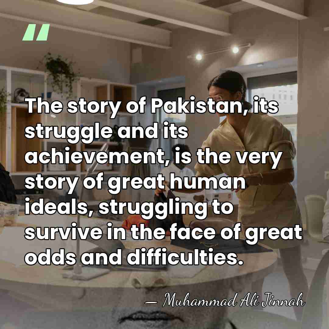 The story of Pakistan, its struggle and its achievement, is the very&hellip; - Muhammad Ali Jinnah
