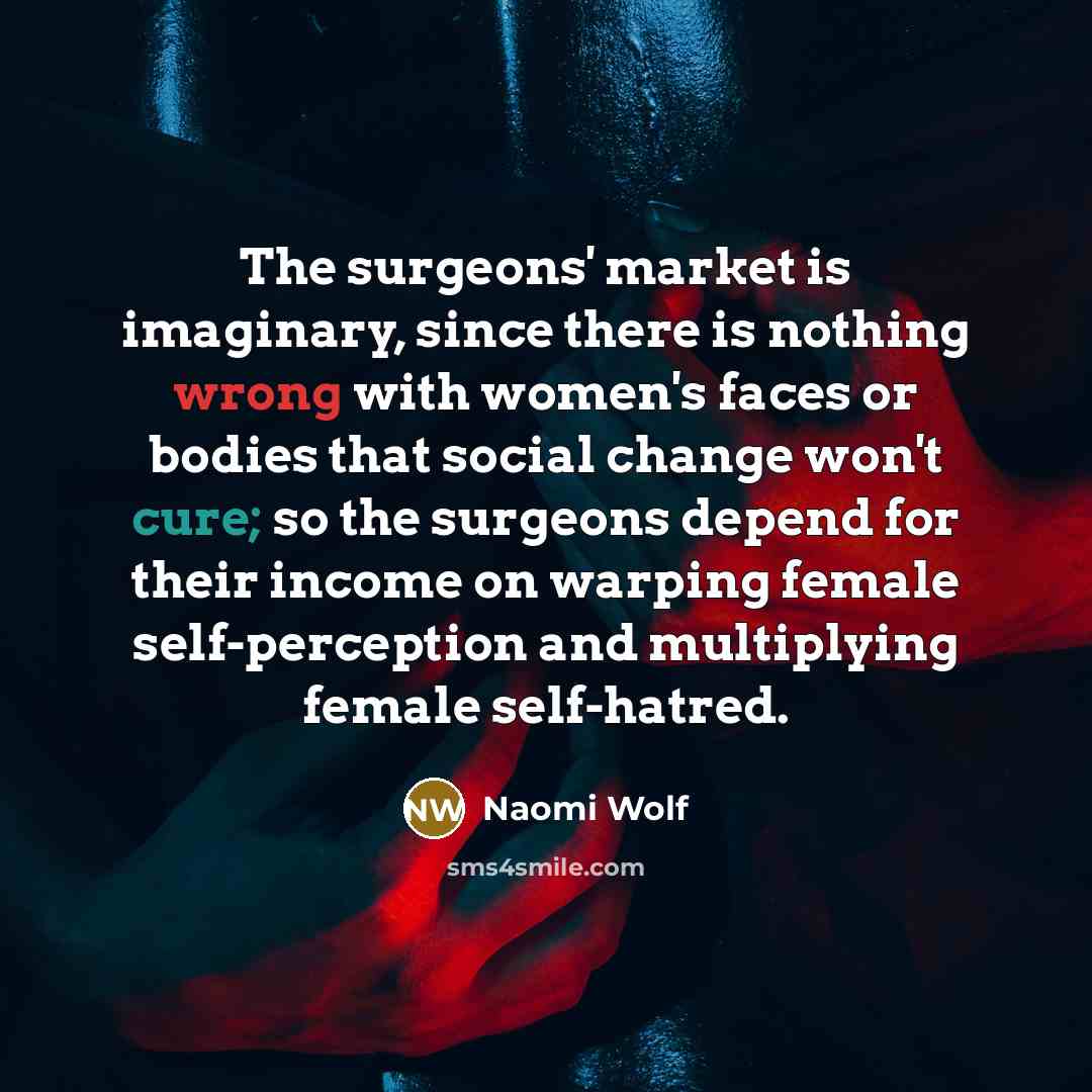 “The surgeons' market is imaginary, since there is nothing wrong…” quote by Naomi Wolf