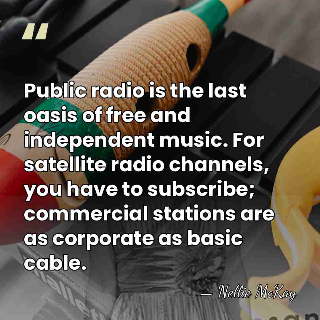 Public radio is the last oasis of free and independent music. For&hellip; - Nellie McKay