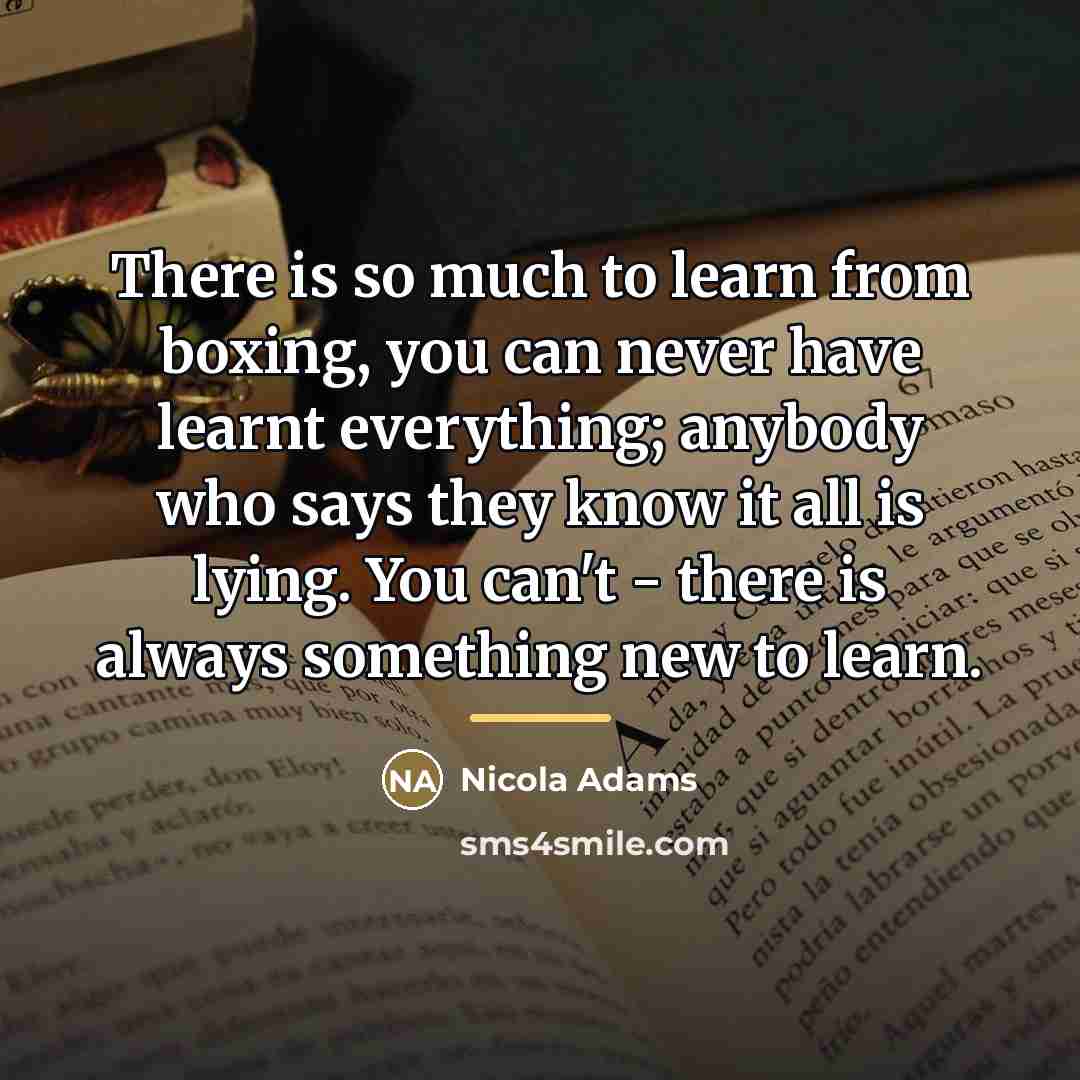 “There is so much to learn from boxing, you can…” quote by Nicola Adams