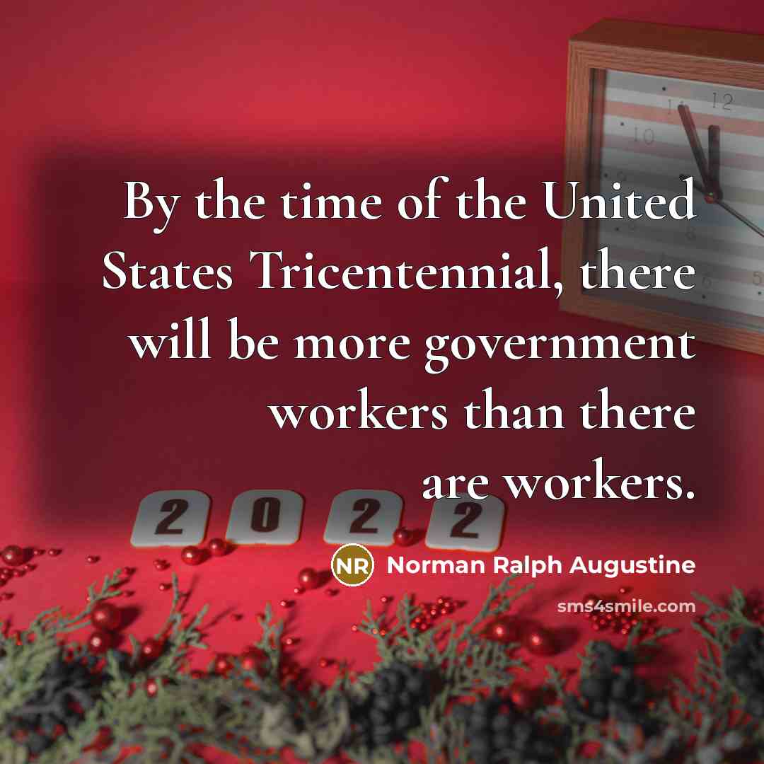 “By the time of the United States Tricentennial, there will…” quote by Norman Ralph Augustine