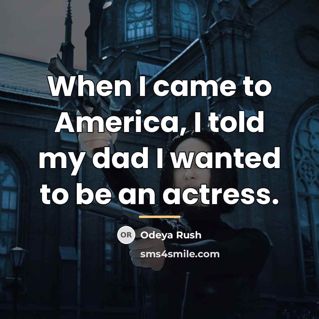 “When I came to America, I told my dad I…” quote by Odeya Rush