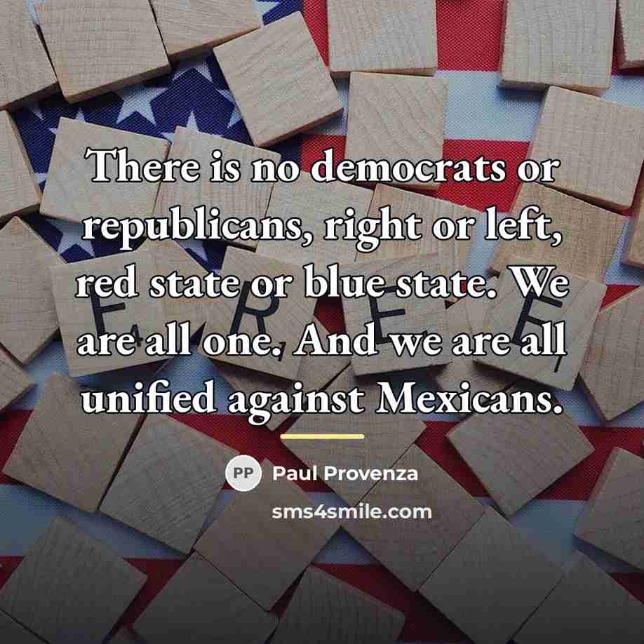 “There is no democrats or republicans, right or left, red…” quote by Paul Provenza