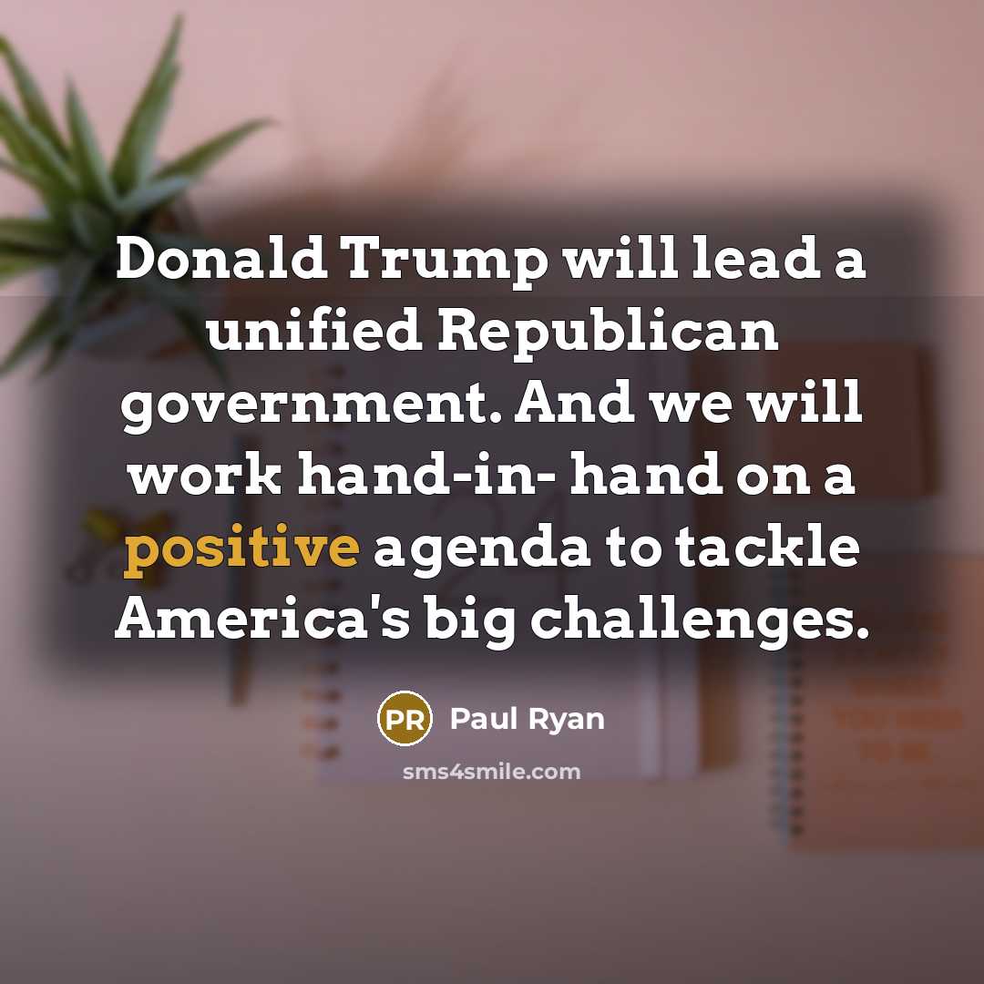 “Donald Trump will lead a unified Republican government. And we…” quote by Paul Ryan
