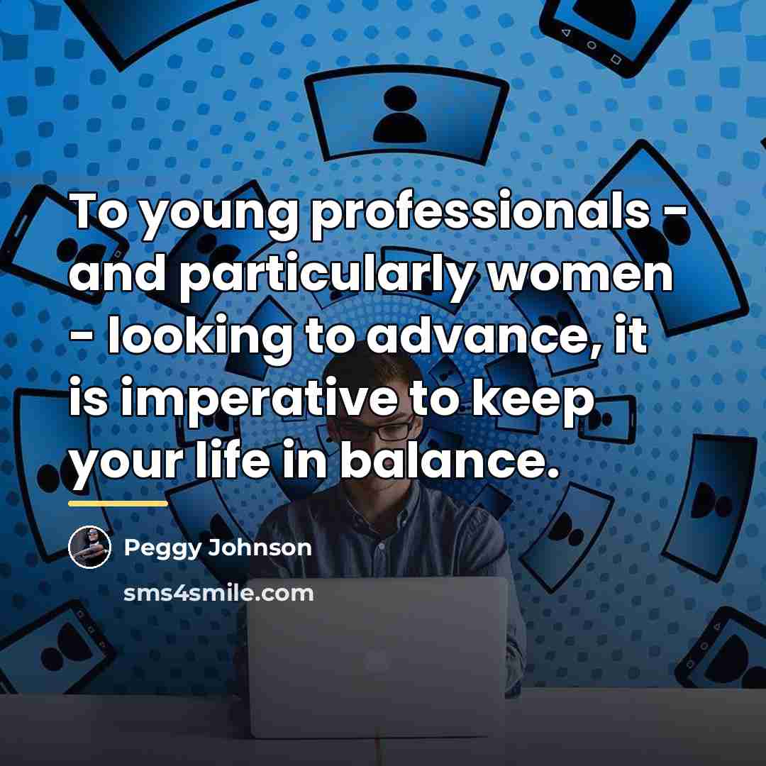 “To young professionals - and particularly women - looking to…” quote by Peggy Johnson