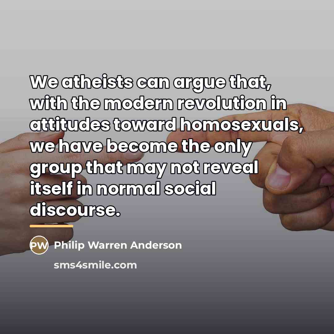 “We atheists can argue that, with the modern revolution in…” quote by Philip Warren Anderson