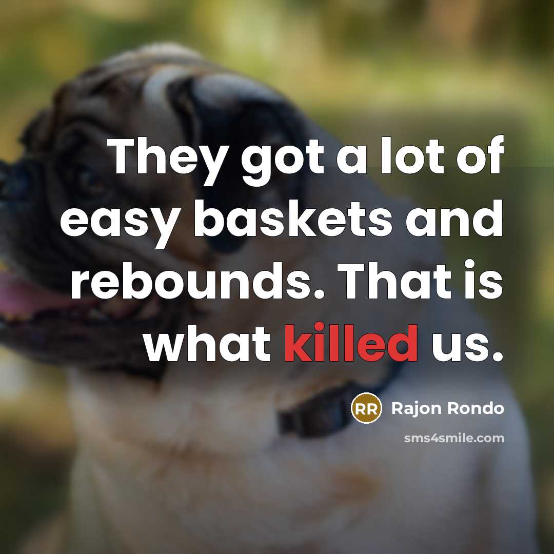 “They got a lot of easy baskets and rebounds. That…” quote by Rajon Rondo