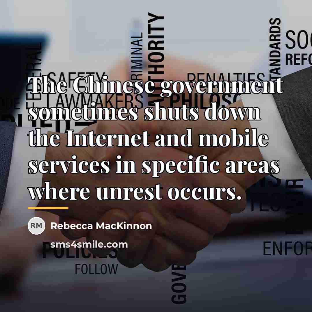 “The Chinese government sometimes shuts down the Internet and mobile…” quote by Rebecca MacKinnon