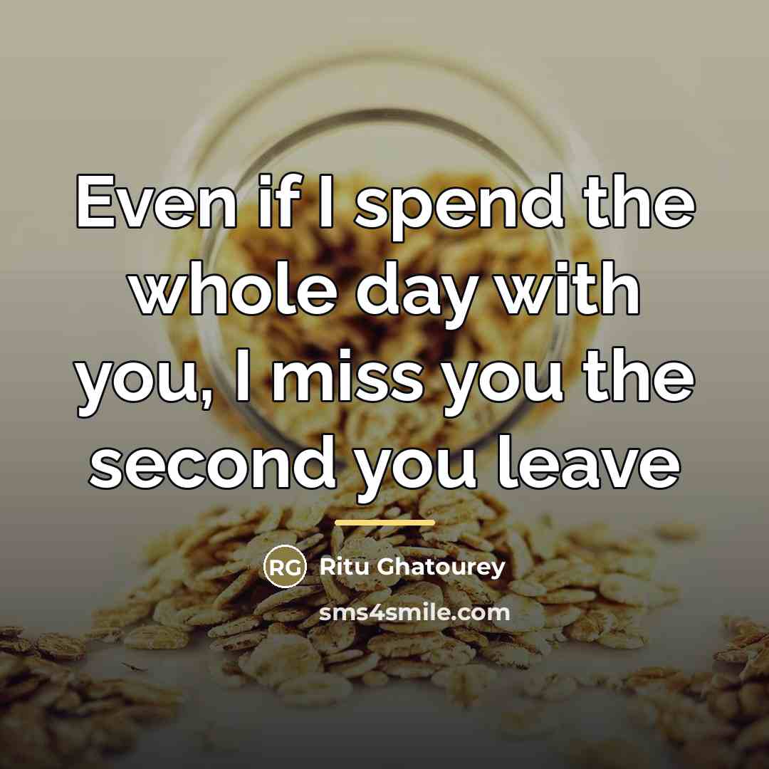 “Even if I spend the whole day with you, I…” quote by Ritu Ghatourey