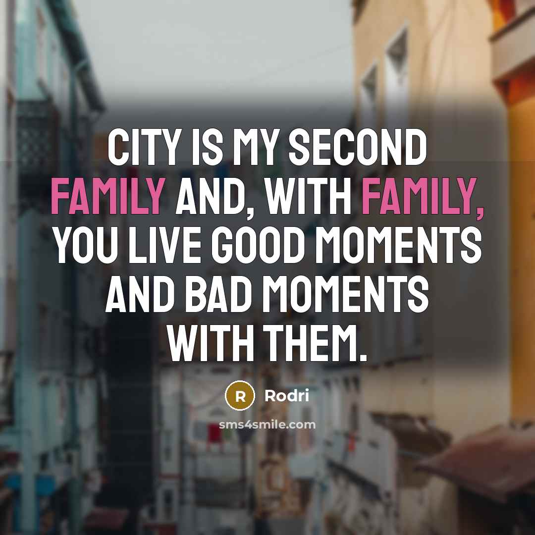 “City is my second family and, with family, you live…” quote by Rodri