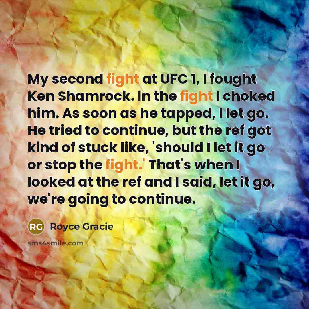 “My second fight at UFC 1, I fought Ken Shamrock.…” quote by Royce Gracie