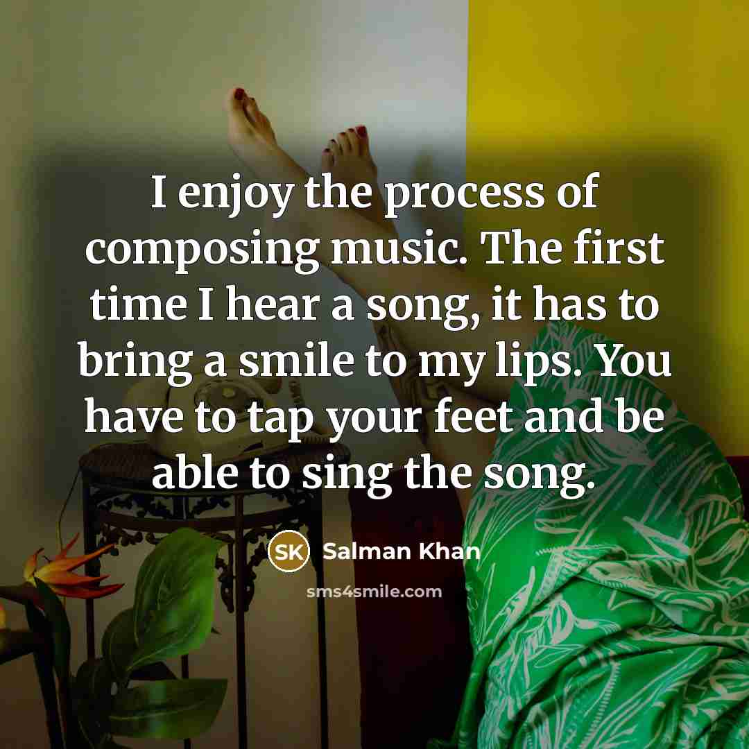 “I enjoy the process of composing music. The first time…” quote by Salman Khan