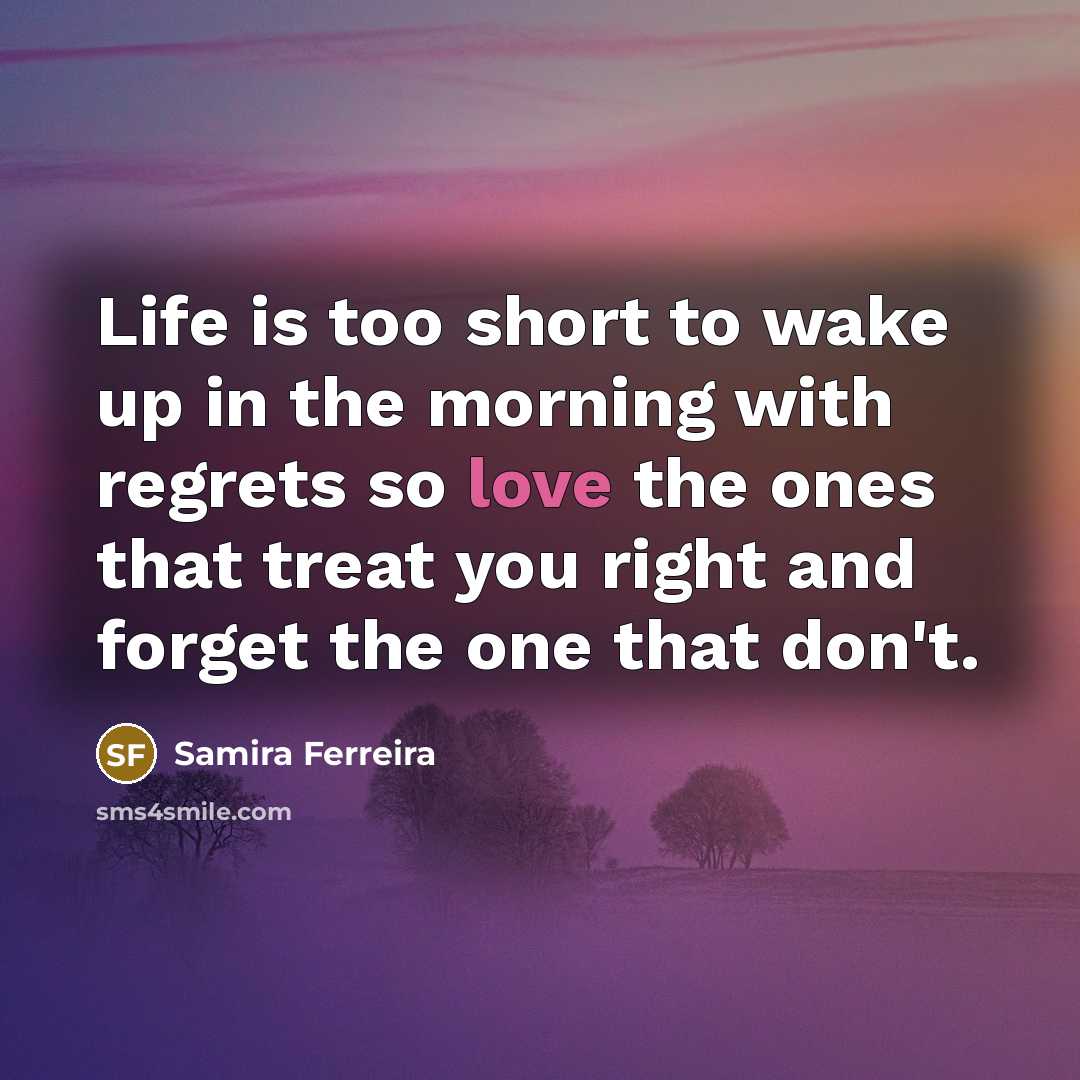 “Life is too short to wake up in the morning…” quote by Samira Ferreira