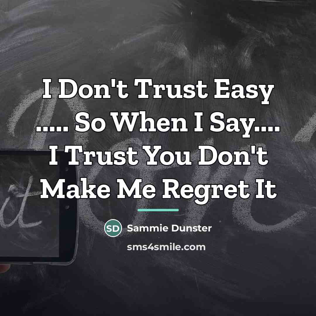 “I Don't Trust Easy ..... So When I Say.... I…” quote by Sammie Dunster
