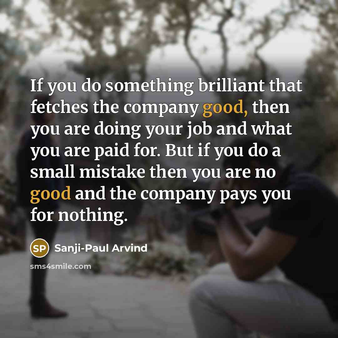 “If you do something brilliant that fetches the company good,…” quote by Sanji-Paul Arvind
